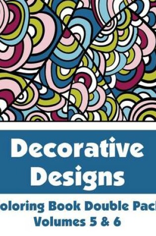 Cover of Decorative Designs Coloring Book Double Pack (Volumes 5 & 6)