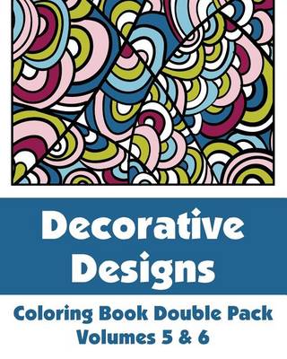 Book cover for Decorative Designs Coloring Book Double Pack (Volumes 5 & 6)