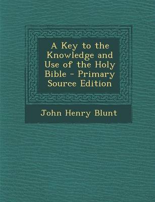 Book cover for A Key to the Knowledge and Use of the Holy Bible - Primary Source Edition