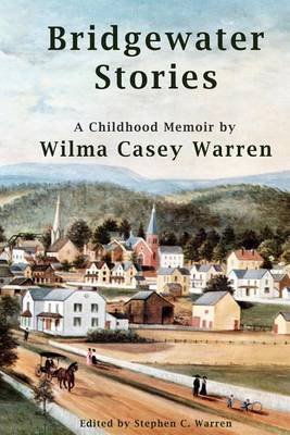 Cover of Bridgewater Stories - A Childhood Memoir by Wilma Casey Warren