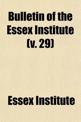 Book cover for Bulletin of the Essex Institute (Volume 29)