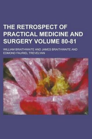 Cover of The Retrospect of Practical Medicine and Surgery Volume 80-81