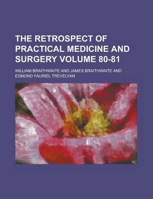 Book cover for The Retrospect of Practical Medicine and Surgery Volume 80-81