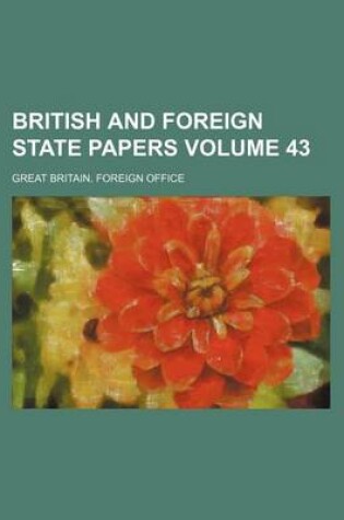 Cover of British and Foreign State Papers Volume 43