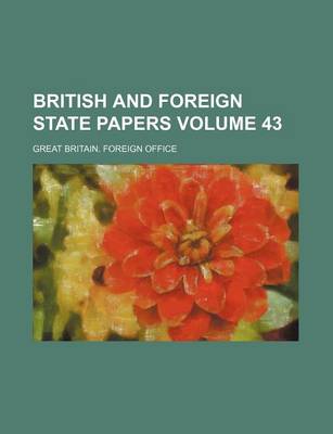 Book cover for British and Foreign State Papers Volume 43