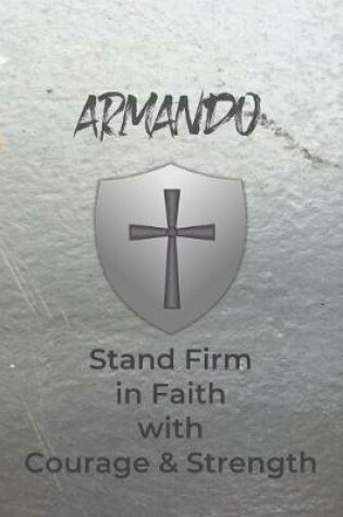 Cover of Armando Stand Firm in Faith with Courage & Strength