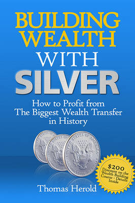 Cover of Building Wealth with Silver