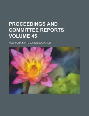 Book cover for Proceedings and Committee Reports Volume 45