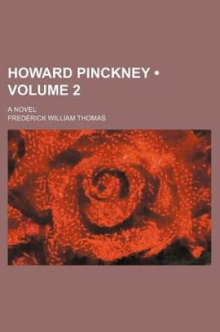 Cover of Howard Pinckney (Volume 2); A Novel