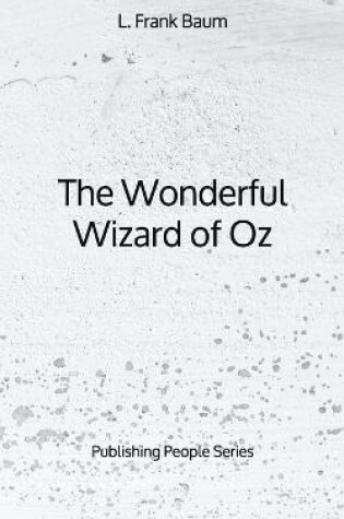 Cover of The Wonderful Wizard of Oz - Publishing People Series