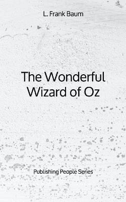 Book cover for The Wonderful Wizard of Oz - Publishing People Series
