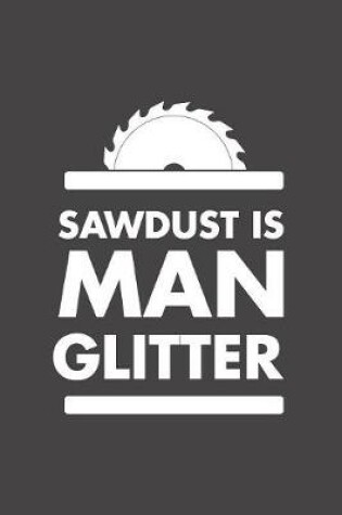 Cover of Sawdust Is Man Glitter