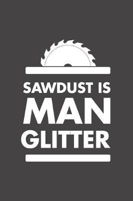 Book cover for Sawdust Is Man Glitter