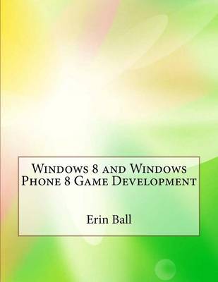 Book cover for Windows 8 and Windows Phone 8 Game Development