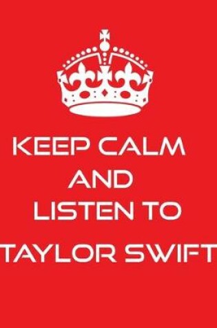Cover of Keep Calm And Listen To taylor swift