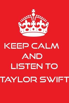 Book cover for Keep Calm And Listen To taylor swift