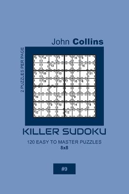 Cover of Killer Sudoku - 120 Easy To Master Puzzles 8x8 - 9