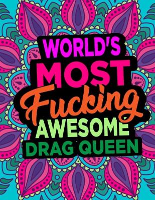 Book cover for World's Most Fucking Awesome Drag Queen