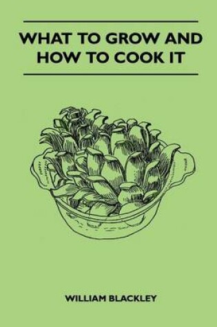 Cover of What To Grow And How To Cook It