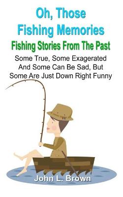 Book cover for Oh, Those Fishing Memories