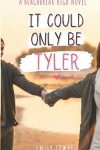 Book cover for It Could Only Be Tyler