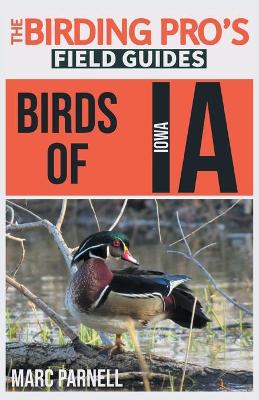 Cover of Birds of Iowa (The Birding Pro's Field Guides)