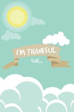 Cover of I'm Thankful For...