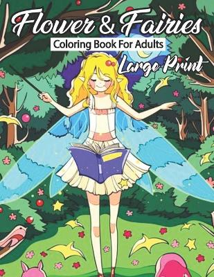 Cover of large print Fairie & flower coloring book for adult