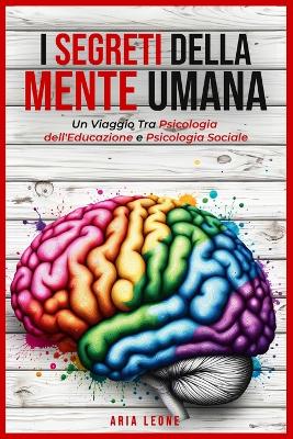 Cover of I Segreti Della Mente Umana