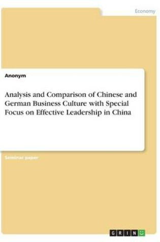 Cover of Analysis and Comparison of Chinese and German Business Culture with Special Focus on Effective Leadership in China