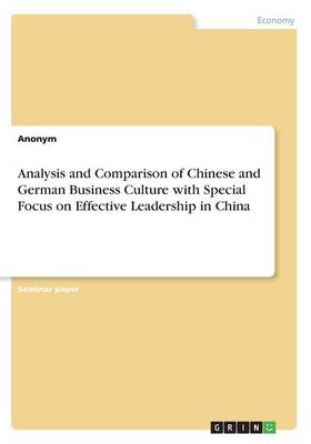 Book cover for Analysis and Comparison of Chinese and German Business Culture with Special Focus on Effective Leadership in China