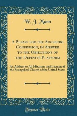 Cover of A Please for the Augsburg Confession, in Answer to the Objections of the Definite Platform