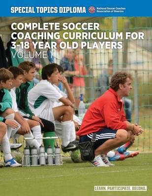 Book cover for Complete Soccer Coaching Curriculum for 3-18 Year Old Players - Volume 1