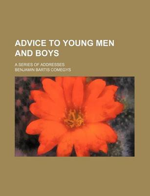 Book cover for Advice to Young Men and Boys; A Series of Addresses