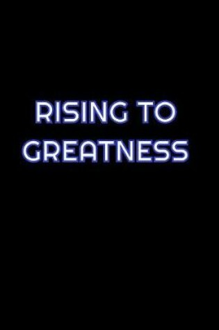 Cover of Rising To Greatness