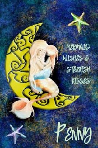 Cover of Mermaid Wishes and Starfish Kisses Penny