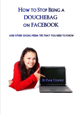 Book cover for How to Stop Being a Douchebag on Facebook