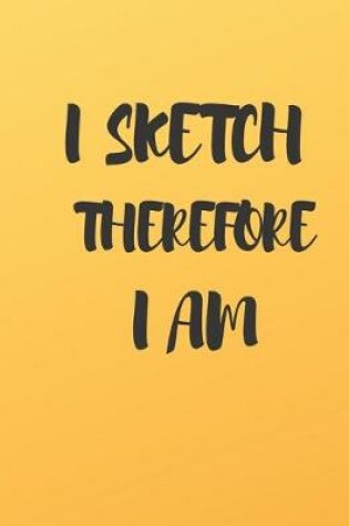 Cover of I Sketch Therefore I Am