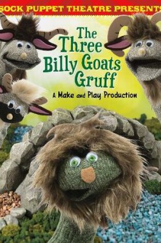 Cover of Sock Puppet Theatre Presents The Three Billy Goats Gruff