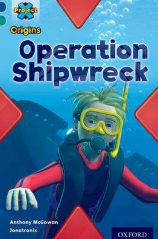 Cover of Project X Origins: Dark Blue Book Band, Oxford Level 16: Hidden Depths: Operation Shipwreck