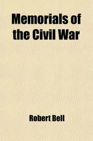 Cover of Memorials of the Civil War (Volume 2); Comprising the Correspondence of the Fairfax Family with the Most Distinguished Personages Engaged in That Memorable Contest. Now First Published from the Original Manuscripts