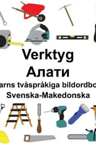 Cover of Svenska-Makedonska Verktyg/&#1040;&#1083;&#1072;&#1090;&#1080; Barns tvåspråkiga bildordbok