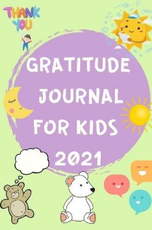 Cover of Gratitude Journal for Kids 2021