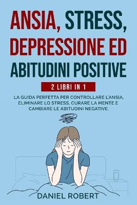 Cover of Ansia, Stress, Depressione Ed Abitudini Positive