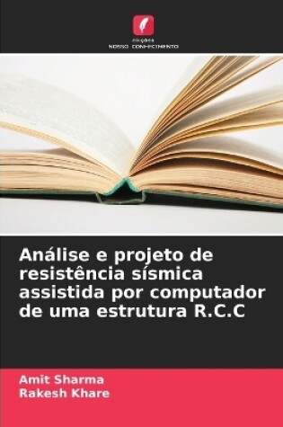 Cover of An�lise e projeto de resist�ncia s�smica assistida por computador de uma estrutura R.C.C