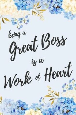 Cover of Being a Great Boss is a Work of Heart