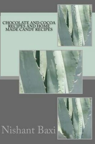 Cover of Chocolate and Cocoa Recipes and Home Made Candy Recipes