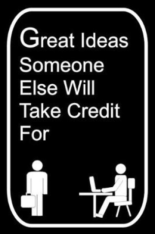 Cover of Great Ideas Someone Else Will Take Credit For