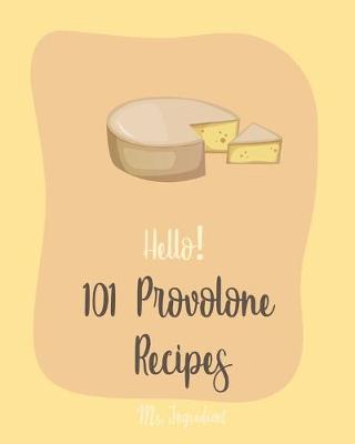 Book cover for Hello! 101 Provolone Recipes