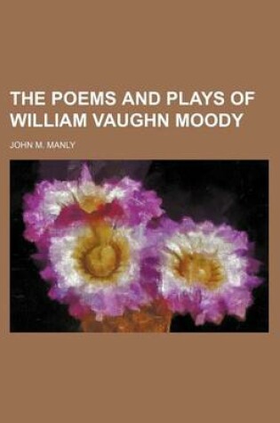 Cover of The Poems and Plays of William Vaughn Moody